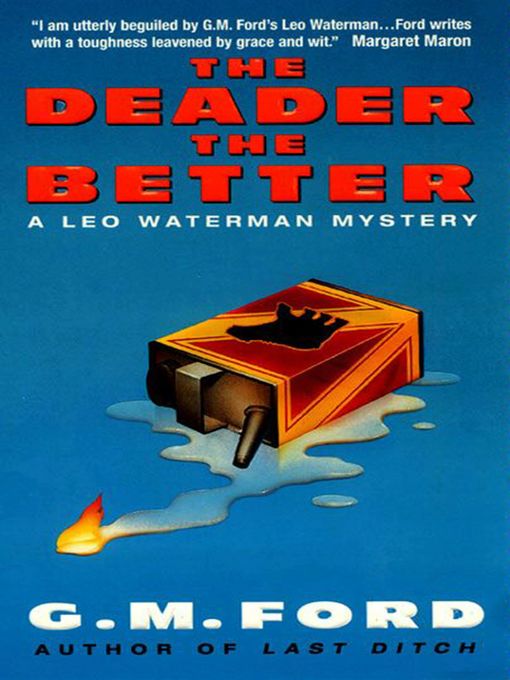 Title details for The Deader the Better by G.M. Ford - Available